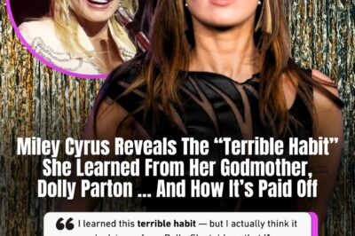 Miley Cyrus Reveals The “Terrible Habit” She Learned From Her Godmother, Dolly Parton … And How It’s Paid Off